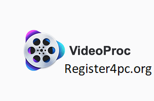 VideoProc 6.1 Crack With Serial Key [ Latest ] Free Download 2024